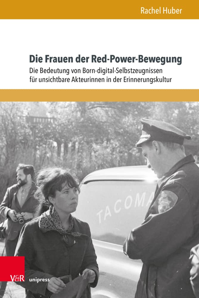 Die Frauen der Red-Power-Bewegung: Die Bedeutung von Born-digital-Selbstzeugnissen für unsichtbare Akteurinnen in der Erinnerungskultur (Formen der Erinnerung) Books