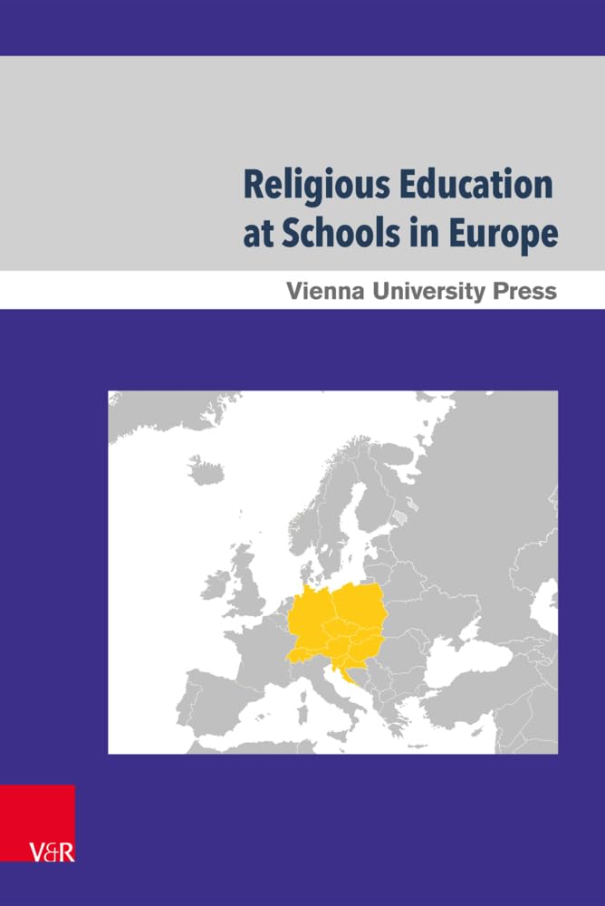 Religious Education at Schools in Europe – Part 1–6 (Wiener Forum für Theologie und Religionswissenschaft) Politics & History