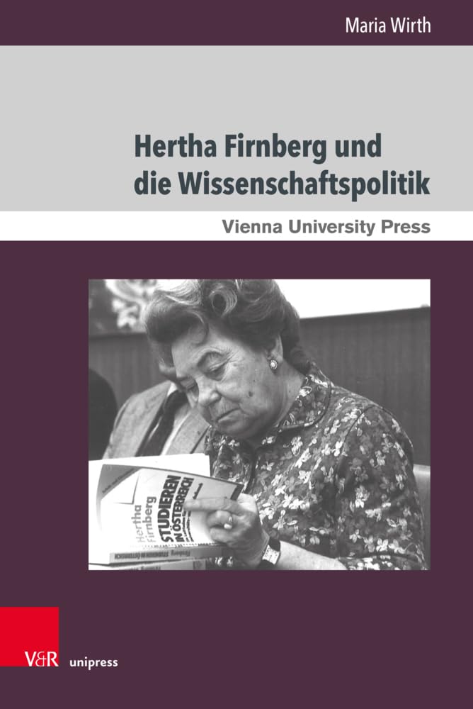 Hertha Firnberg und die Wissenschaftspolitik: Eine biografische Annäherung (Zeitgeschichte im Kontext) Politics & Society