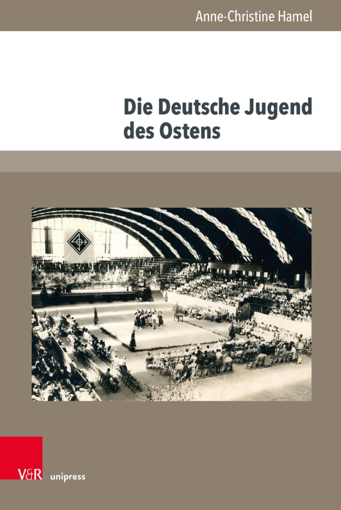 Die Deutsche Jugend des Ostens: Interessenpolitik junger Vertriebener im Spannungsfeld von Heimat, kultureller Identität und Integration (Jugendbewegung und Jugendkulturen: Schriften) Social Sciences
