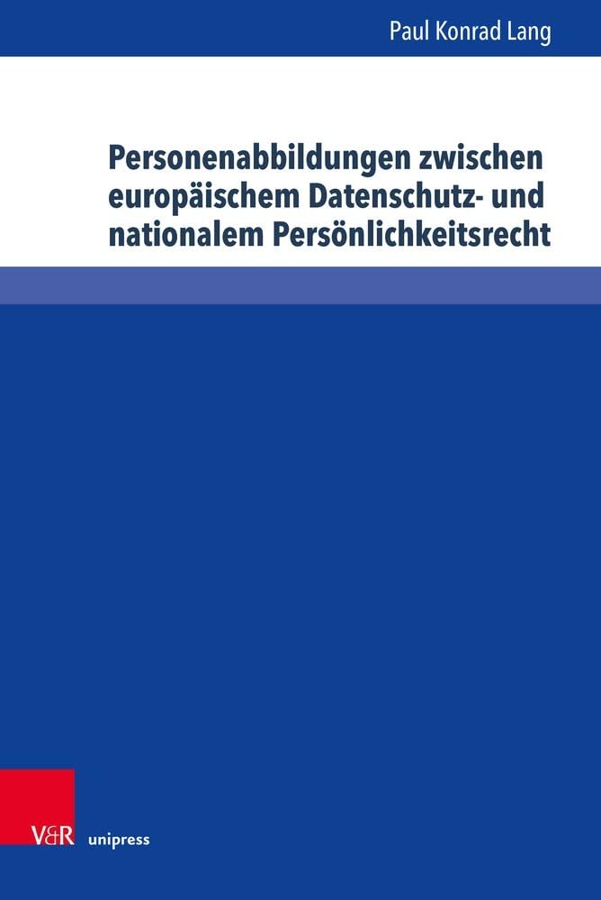 Personenabbildungen zwischen europäischem Datenschutz- und nationalem Persönlichkeitsrecht (Schriften zum deutschen und internationalen Persönlichkeits- und Immaterialgüterrecht) Law
