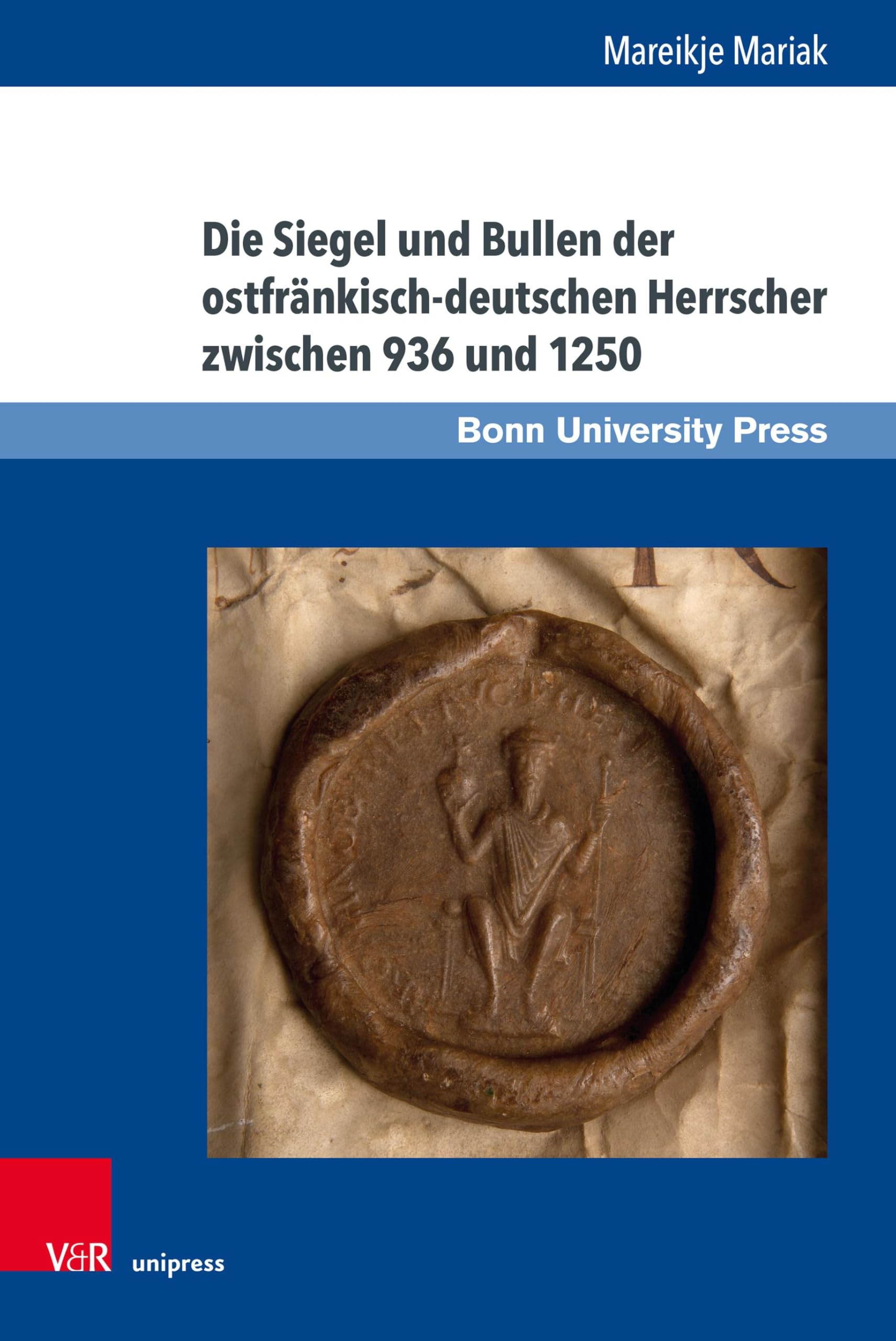 Die Siegel und Bullen der ostfränkisch-deutschen Herrscher zwischen 936 und 1250 General education