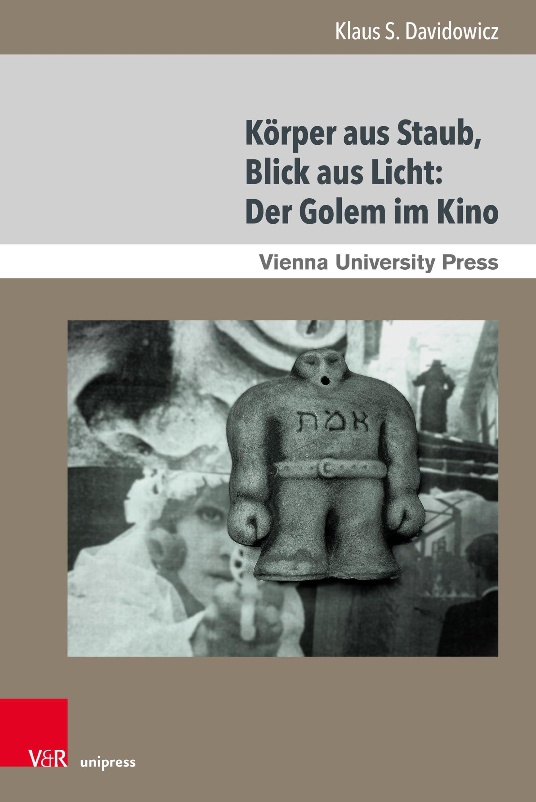 Körper aus Staub, Blick aus Licht: Der Golem im Kino Film, Art & Culture