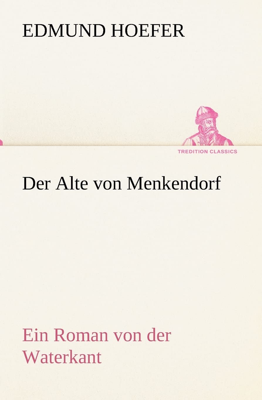 Der Alte von Menkendorf: Ein Roman von der Waterkant (TREDITION CLASSICS) Contemporary literature