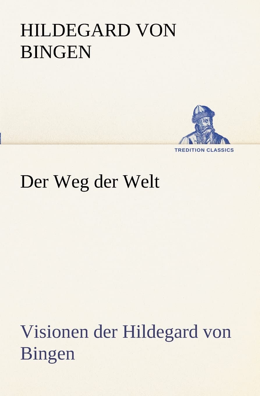 Der Weg der Welt. Visionen der Hildegard von Bingen Essays & Short Stories