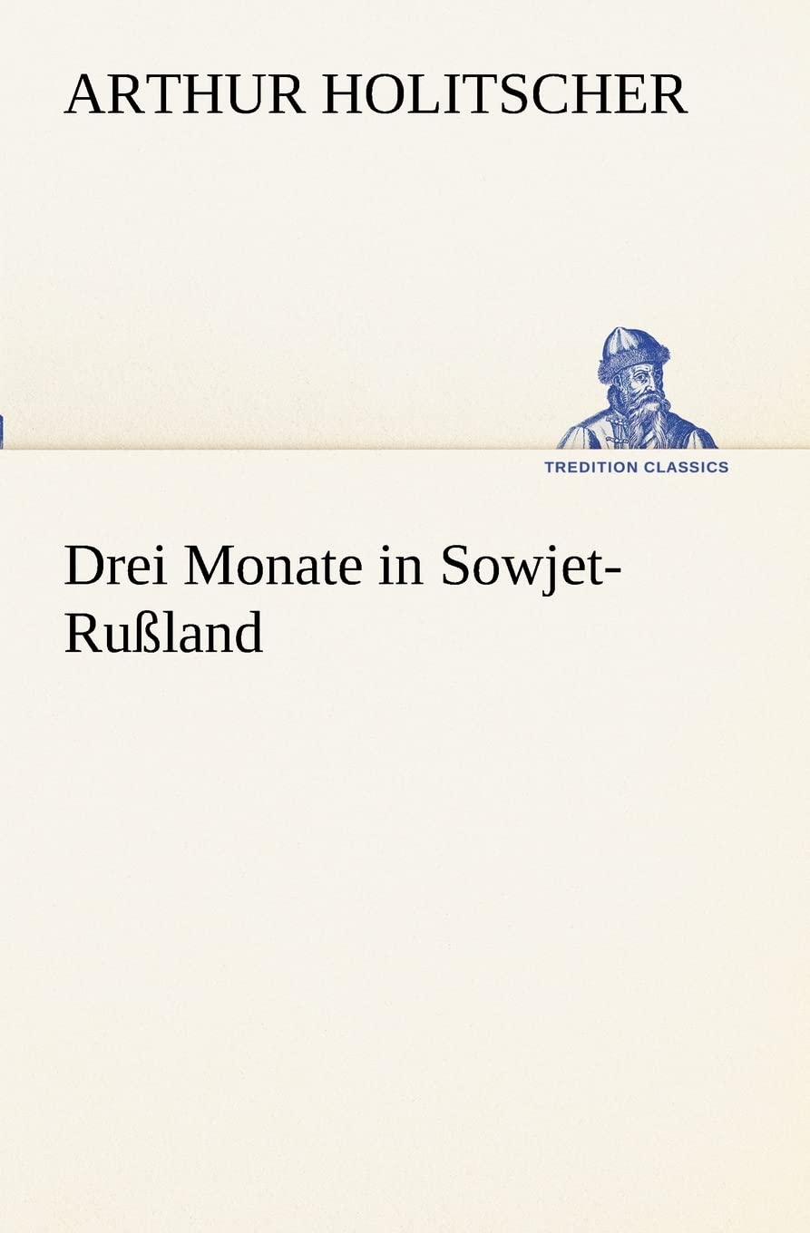Drei Monate in Sowjet-Rußland (TREDITION CLASSICS) Essays & Short Stories