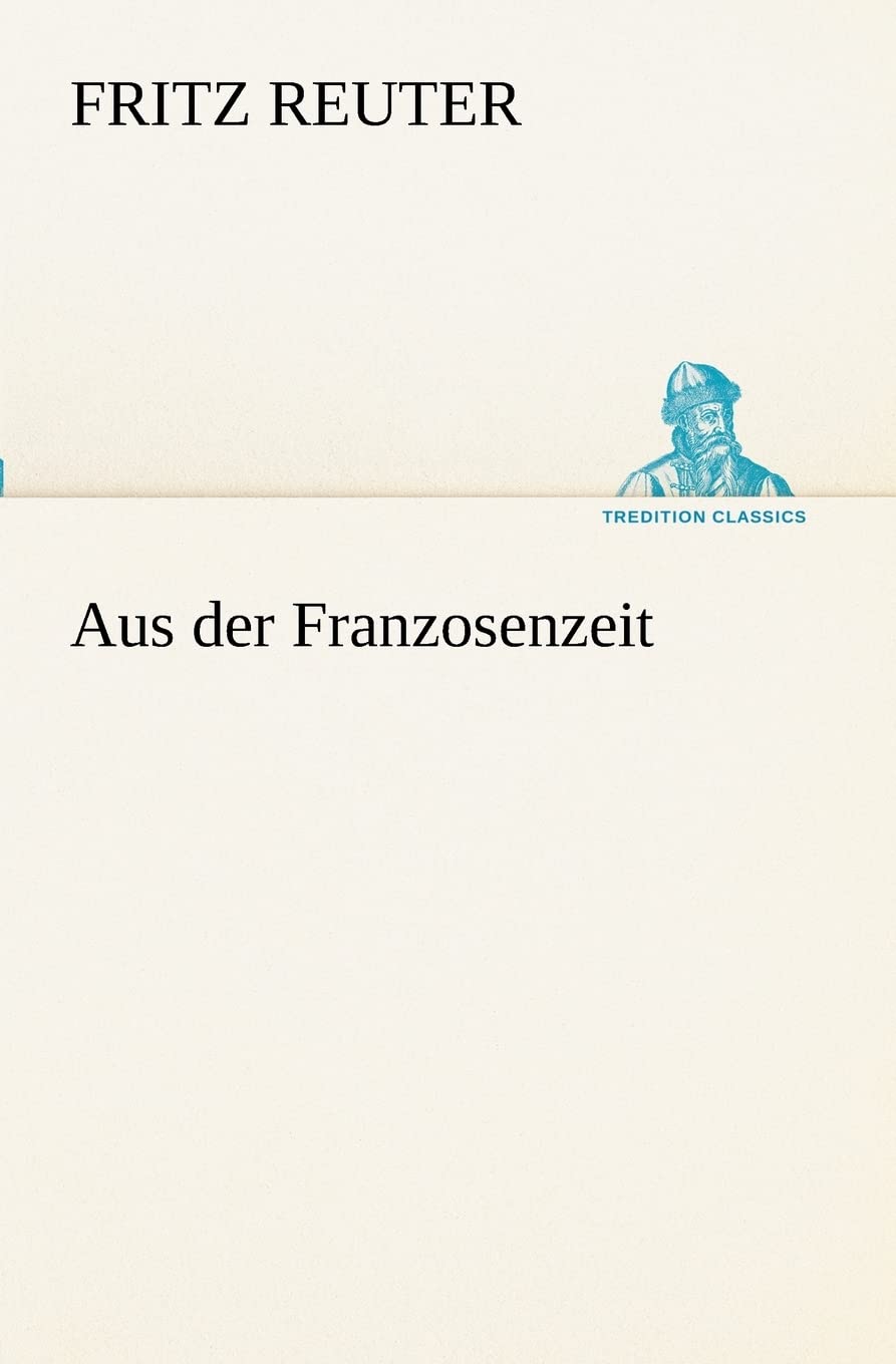 Aus der Franzosenzeit (TREDITION CLASSICS) Contemporary literature