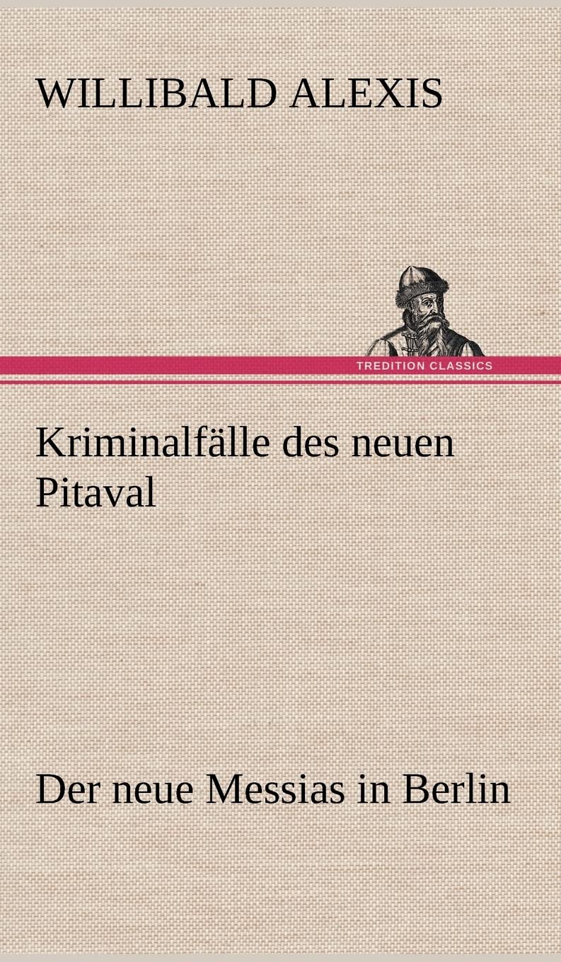 Kriminalfälle des neuen Pitaval: Der neue Messias in Berlin Contemporary literature