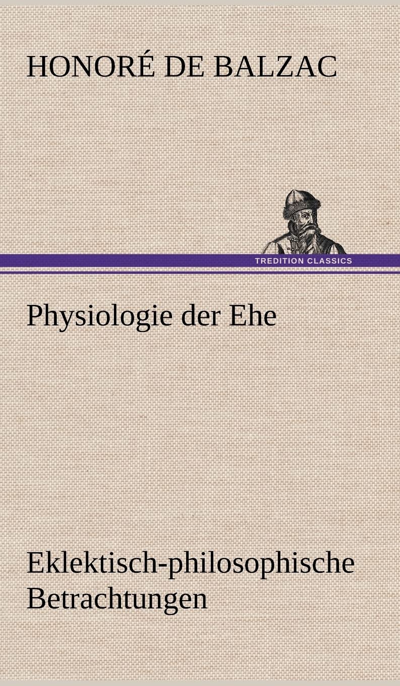 Physiologie der Ehe: Eklektisch-philosophische Betrachtungen Essays & Short Stories