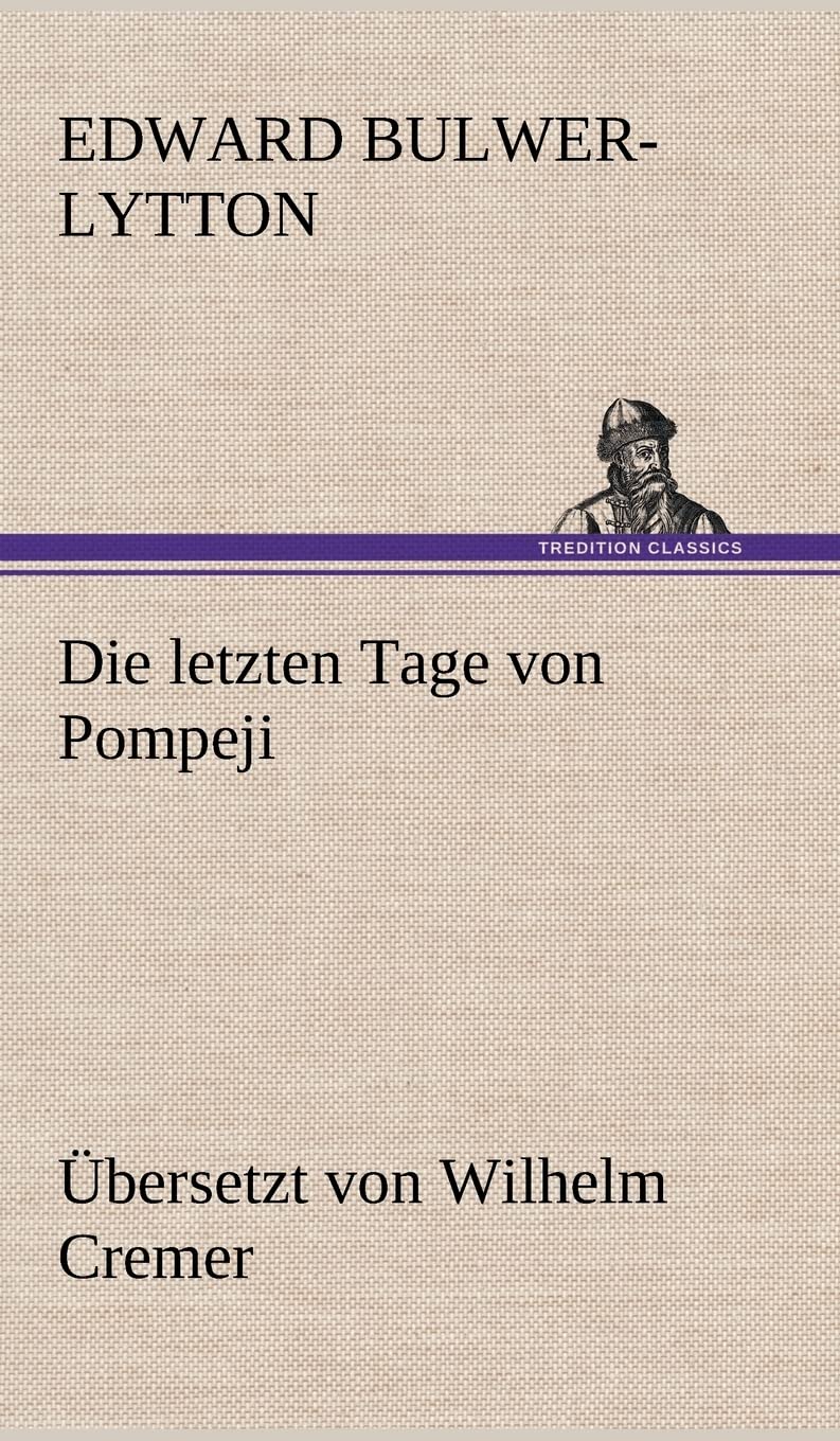 Die letzten Tage von Pompeji (Übersetzt von Wilhelm Cremer) Contemporary literature