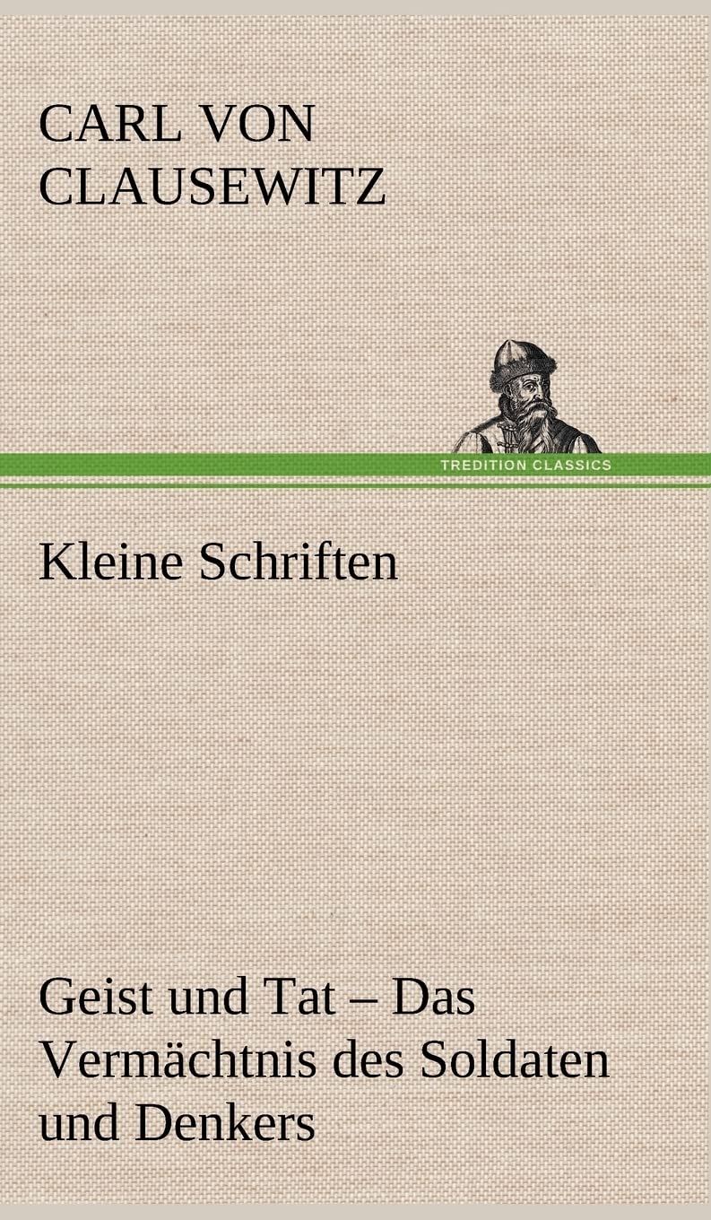 Kleine Schriften: Geist und Tat - Das Vermächtnis des Soldaten und Denkers Contemporary literature