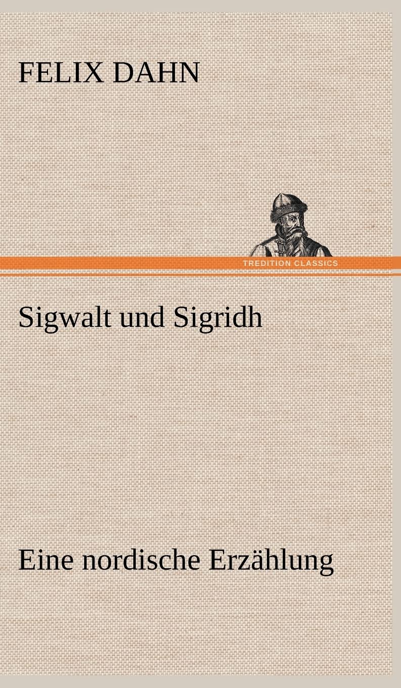 Sigwalt und Sigridh: Eine nordische Erzählung Contemporary literature