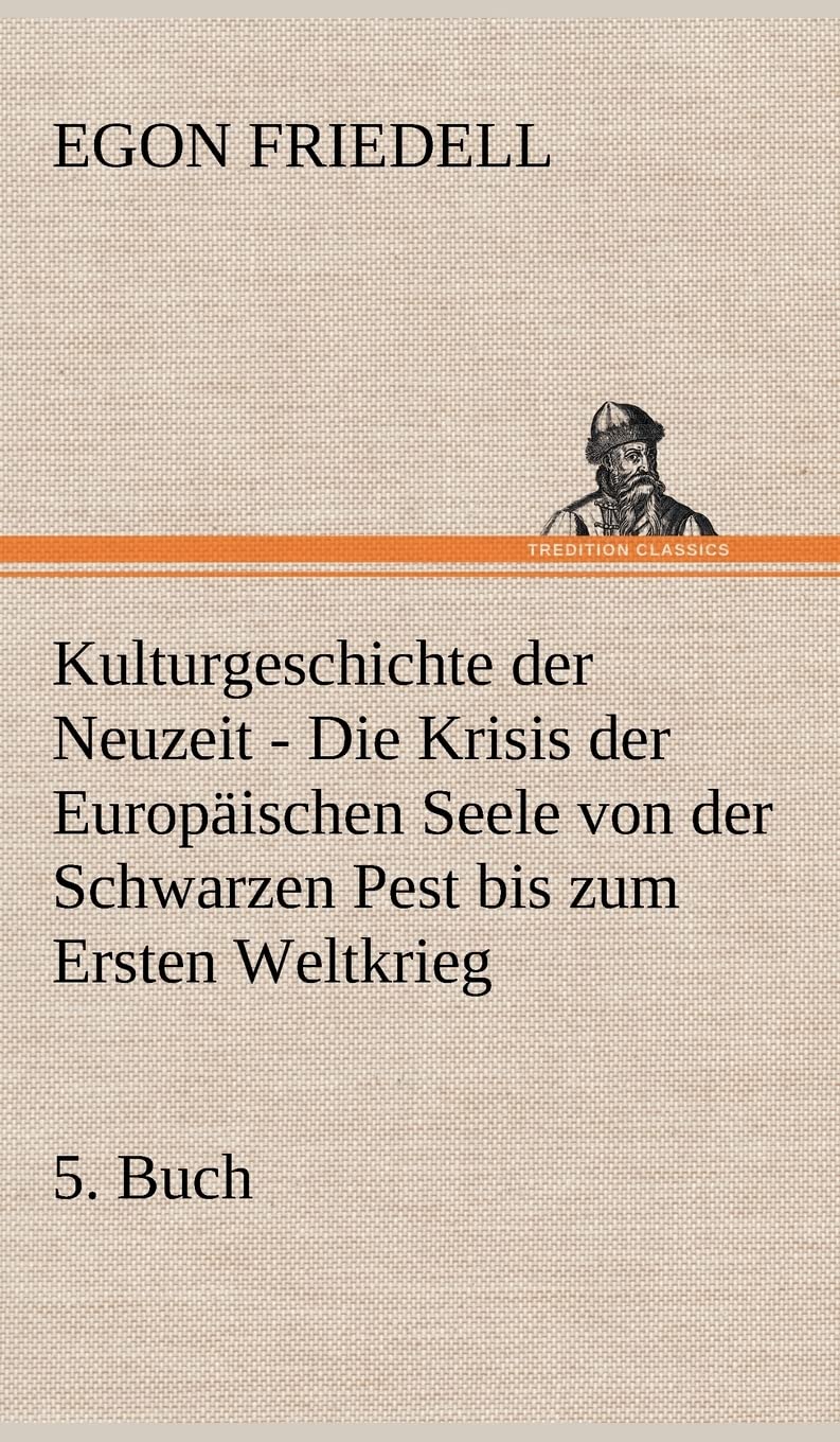 Kulturgeschichte der Neuzeit - 5. Buch: Die Krisis der Europäischen Seele von der Schwarzen Pest bis zum Ersten Weltkrieg Contemporary literature