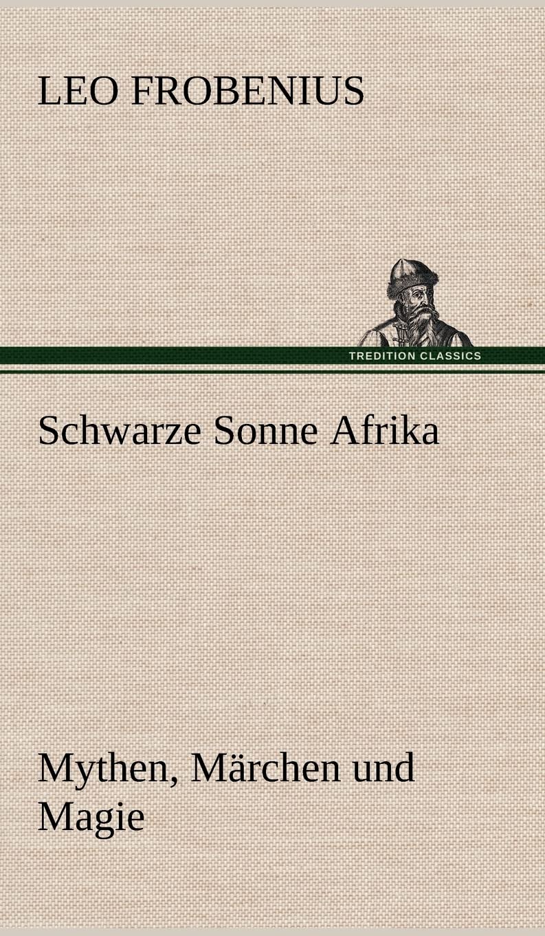 Schwarze Sonne Afrika: Mythen, Märchen und Magie Fairy Tales & Legends
