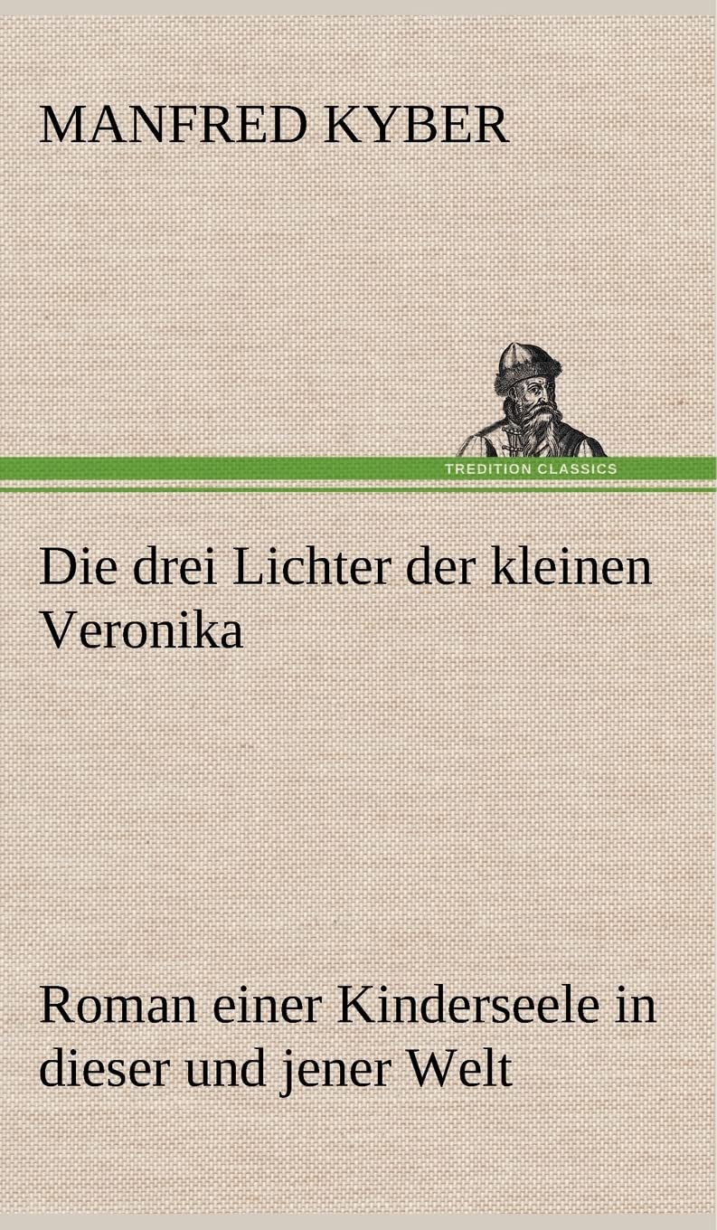 Die drei Lichter der kleinen Veronika: Roman einer Kinderseele in dieser und jener Welt Contemporary literature