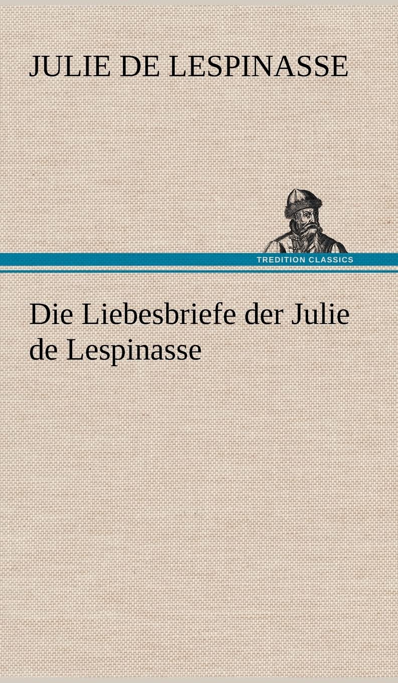 Die Liebesbriefe der Julie de Lespinasse Essays & Short Stories