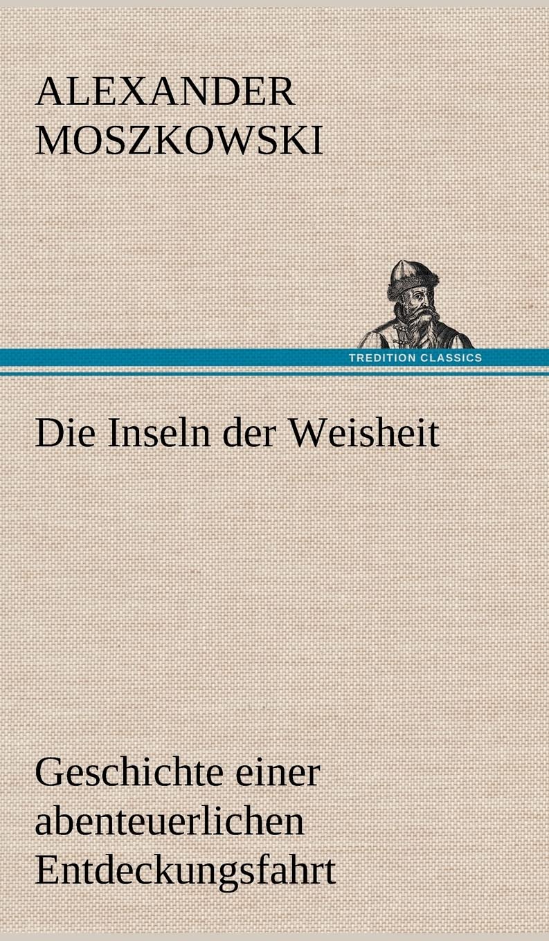 Die Inseln der Weisheit: Geschichte einer abenteuerlichen Entdeckungsfahrt Contemporary literature