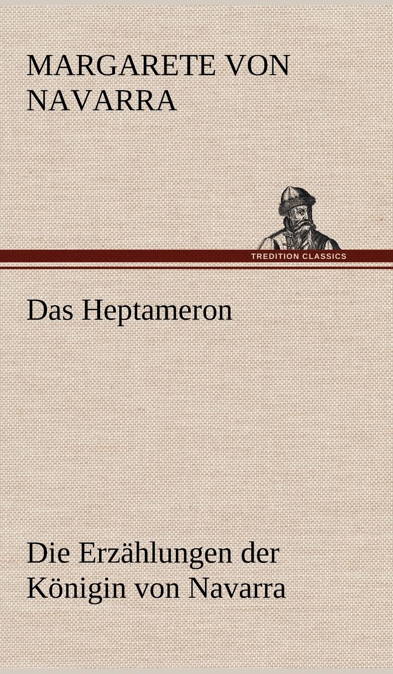 Das Heptameron: Die Erzählungen der Königin von Navarra Contemporary literature