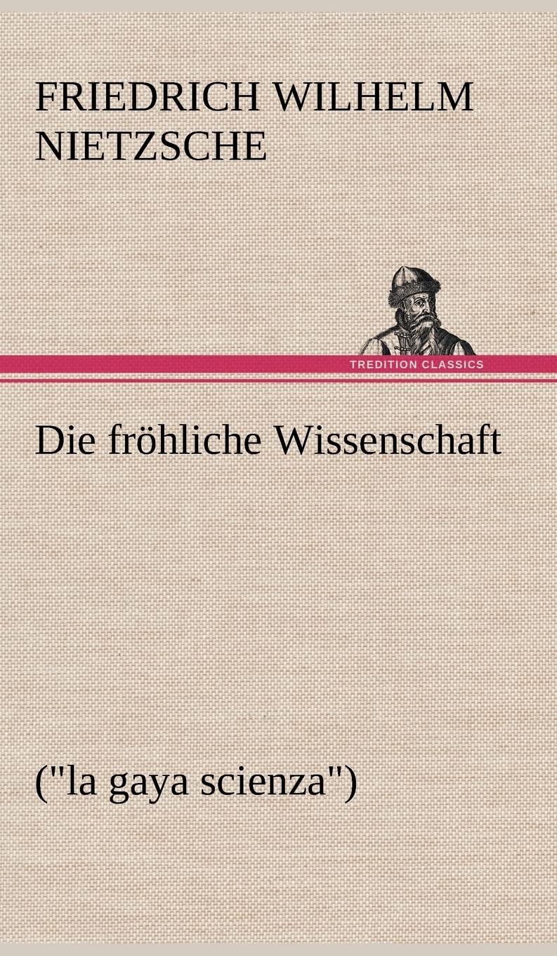 Die fröhliche Wissenschaft: ("la gaya scienza") Philosophy