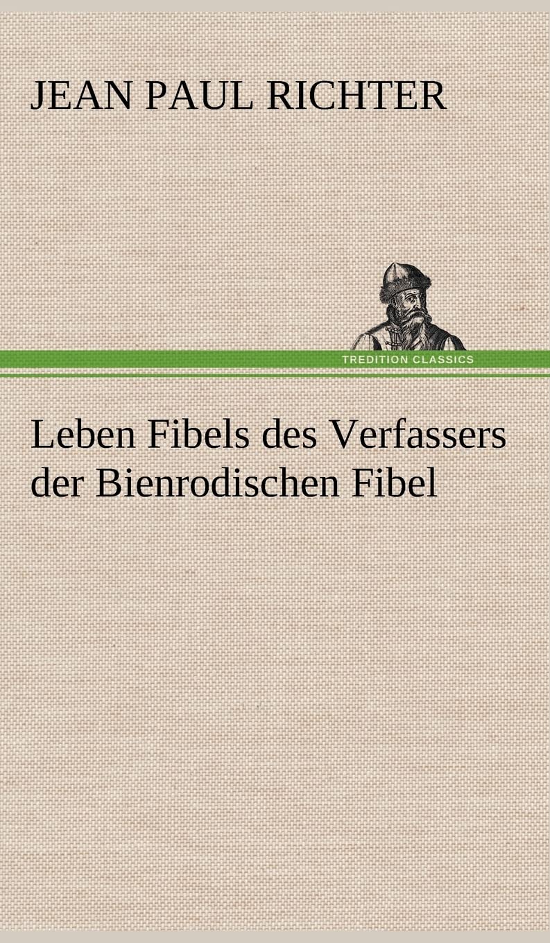 Leben Fibels: des Verfassers der Bienrodischen Fibel Contemporary literature