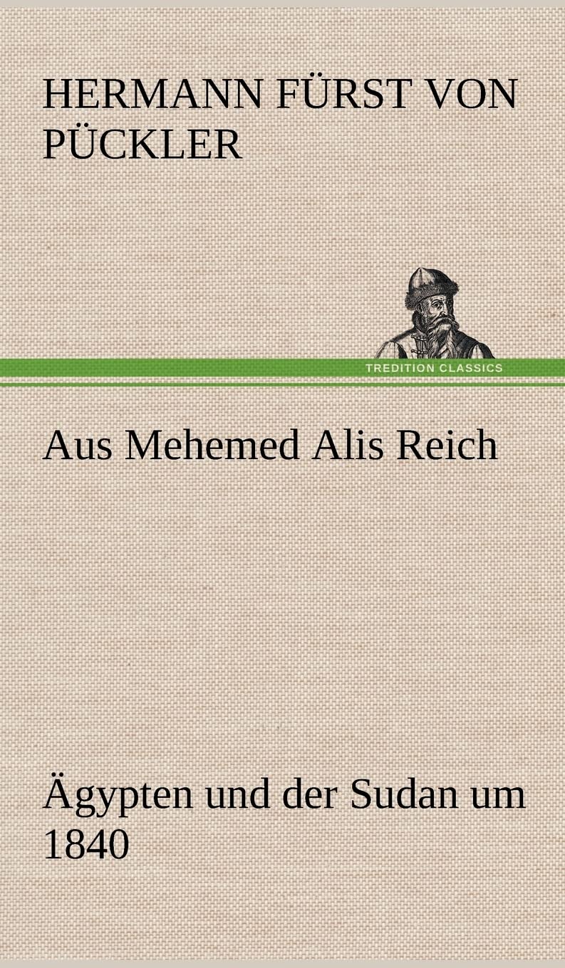 Aus Mehemed Alis Reich: Ägypten und der Sudan um 1840 Essays & Short Stories