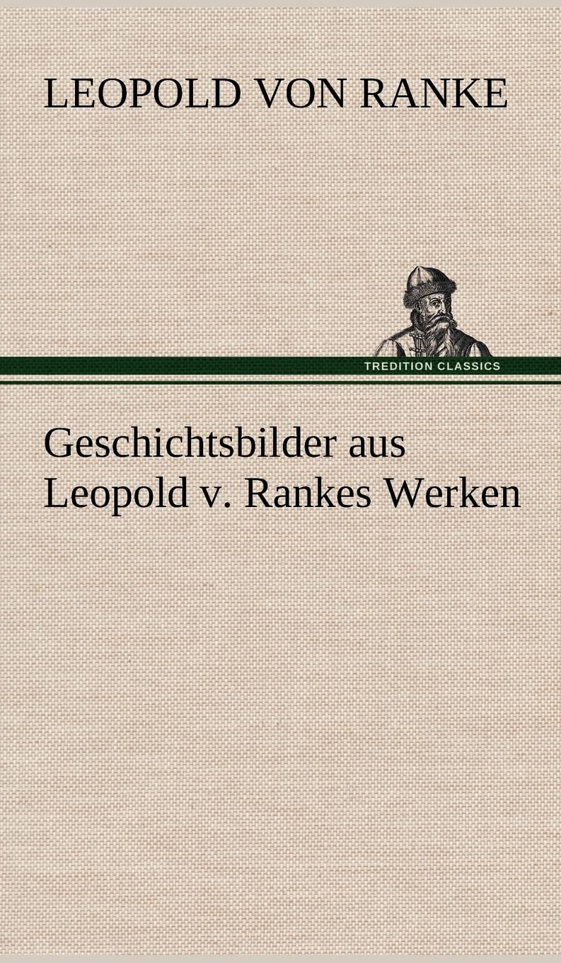Geschichtsbilder aus Leopold v. Rankes Werken Essays & Short Stories