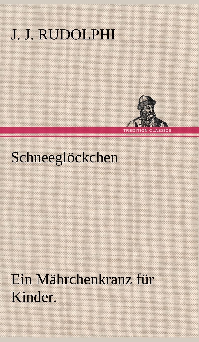 Schneeglöckchen: Ein Mährchenkranz für Kinder. Fairy Tales & Legends
