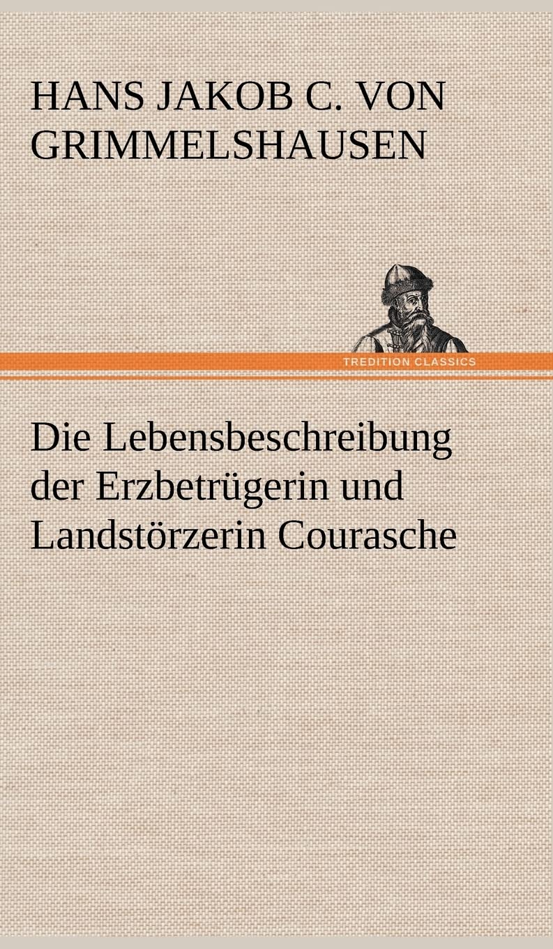 Die Lebensbeschreibung der Erzbetrügerin und Landstörzerin Courasche Contemporary literature Books