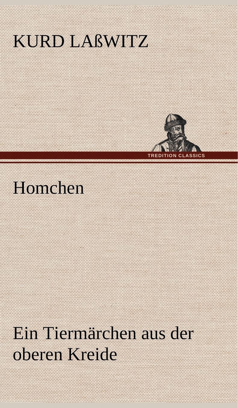 Homchen. Ein Tiermärchen aus der oberen Kreide: Ein Tiermärchen aus der oberen Kreide Contemporary literature