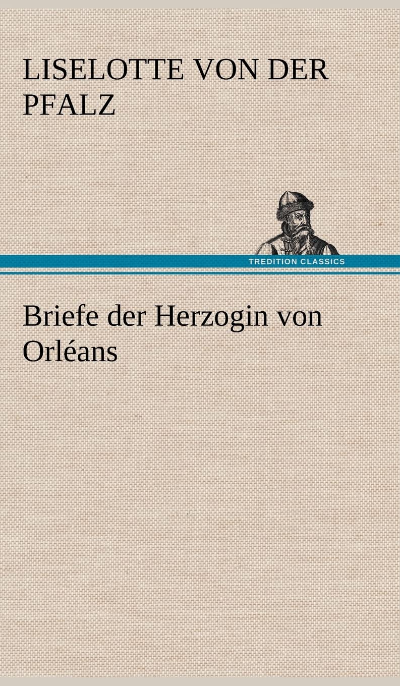 Briefe der Herzogin von Orléans Essays & Short Stories