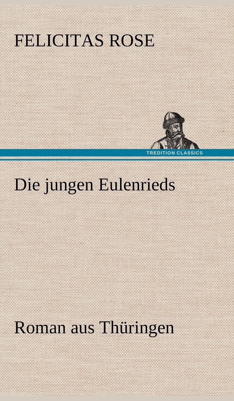 Die jungen Eulenrieds: Roman aus Thüringen Contemporary literature