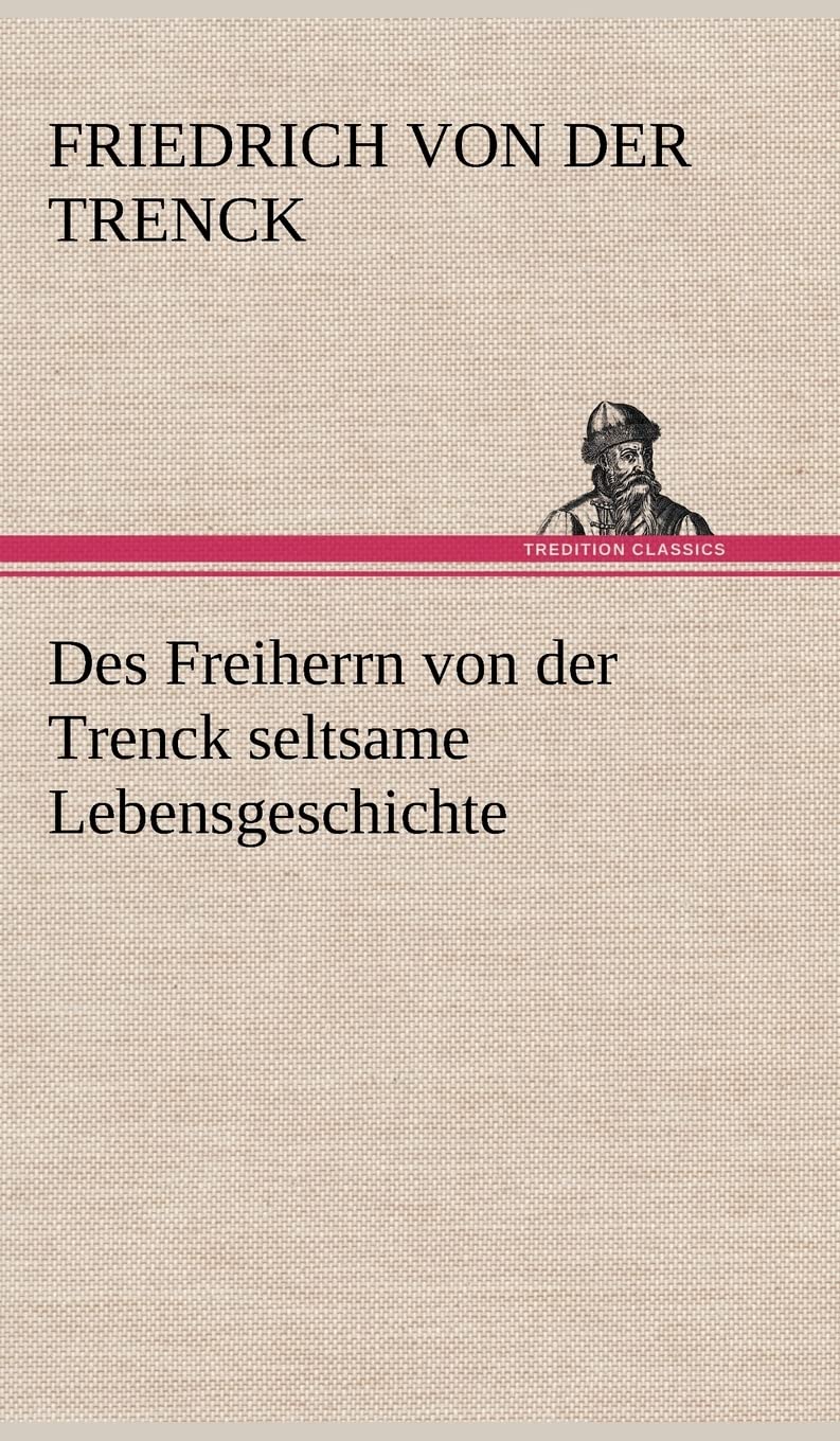 Des Freiherrn von der Trenck seltsame Lebensgeschichte Contemporary literature