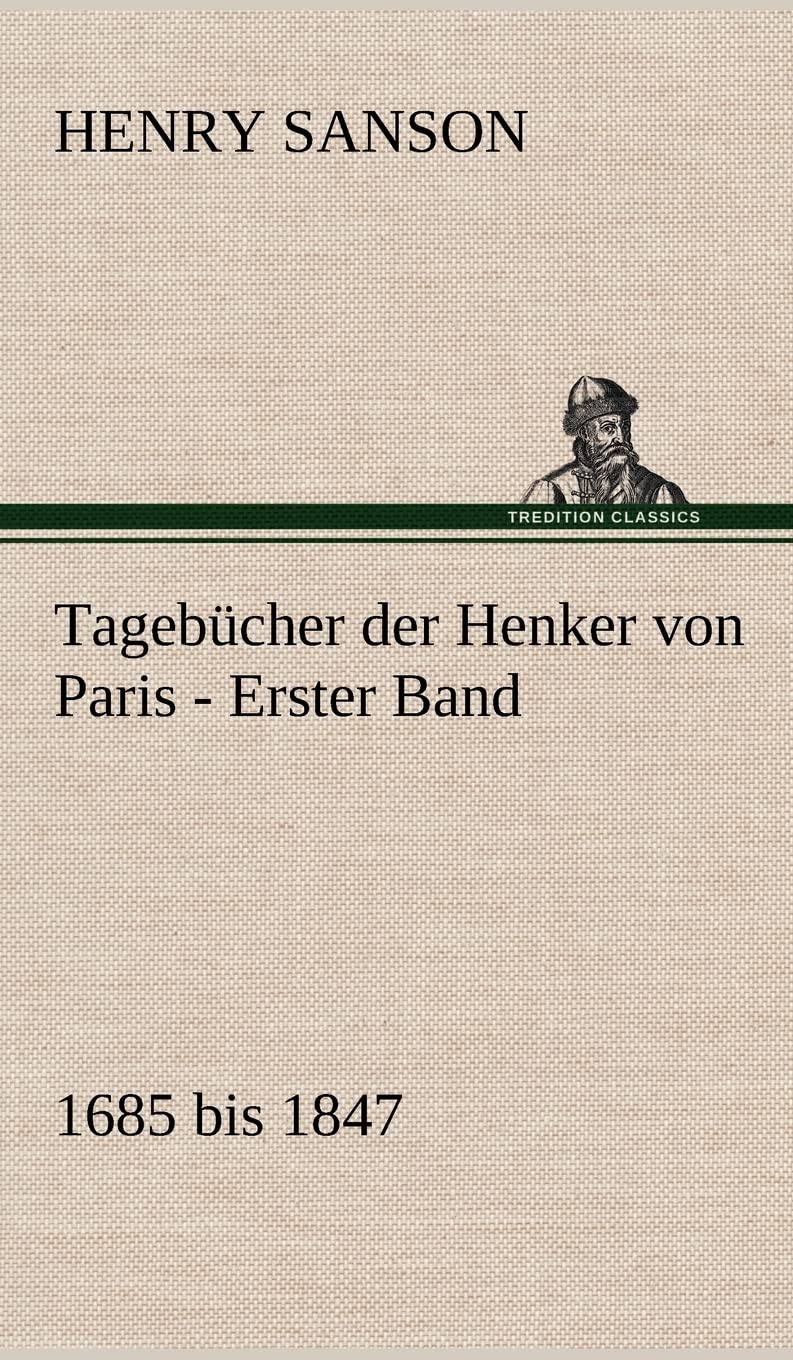 Tagebücher der Henker von Paris - Erster Band: 1685 bis 1847 Contemporary literature