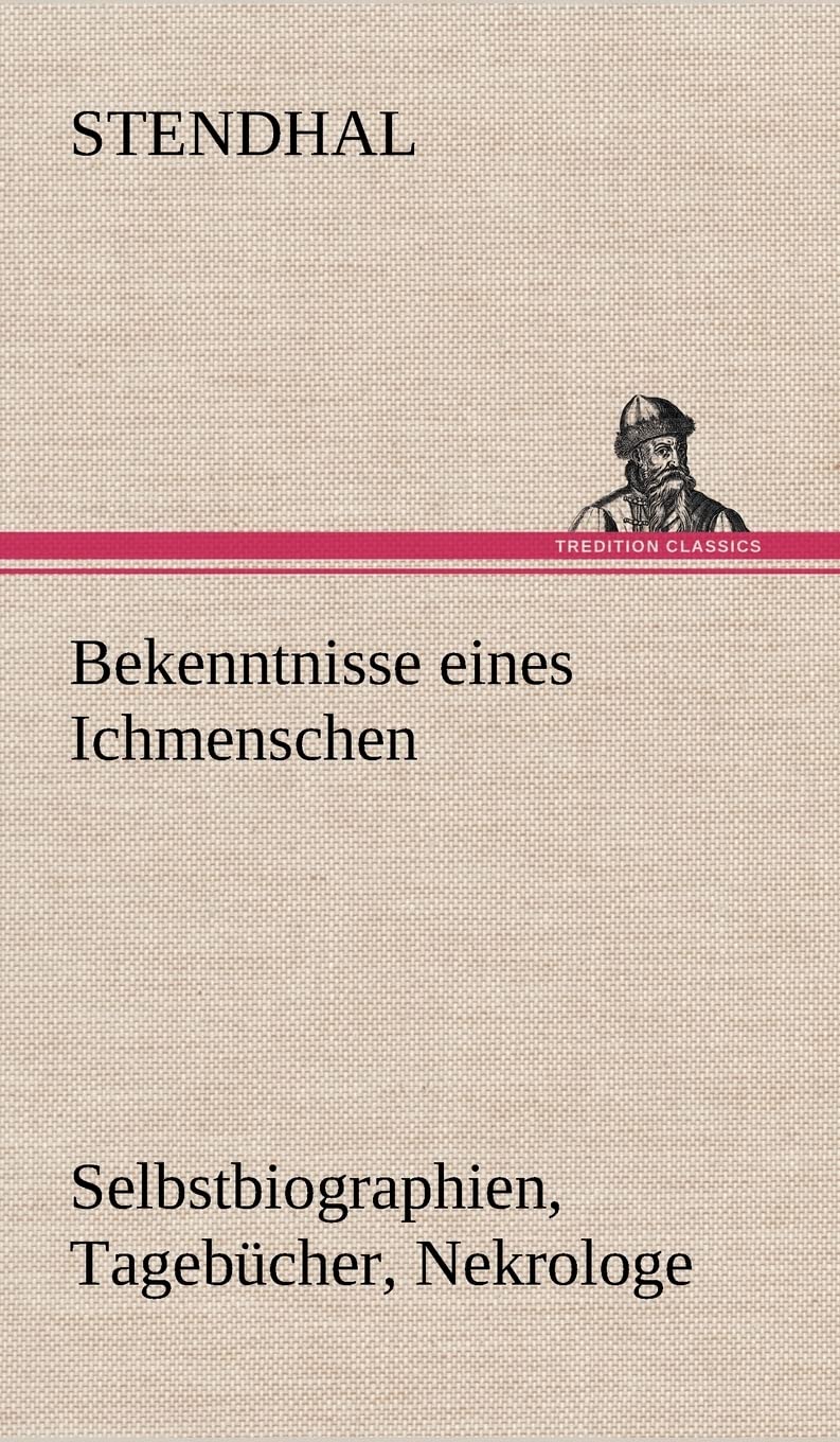 Bekenntnisse eines Ichmenschen: Selbstbiographien, Tagebücher, Nekrologe Contemporary literature