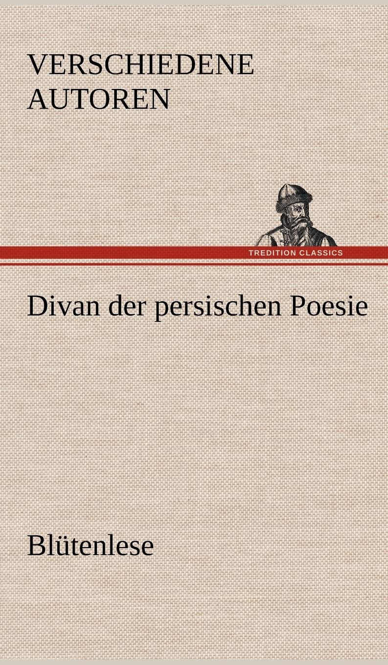 Divan der persischen Poesie: Blütenlese Poetry