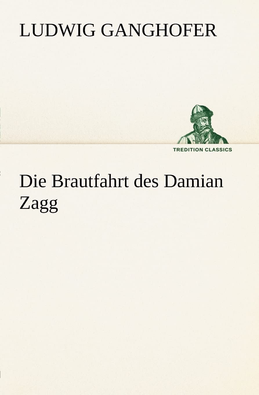 Die Brautfahrt des Damian Zagg (TREDITION CLASSICS) Contemporary literature