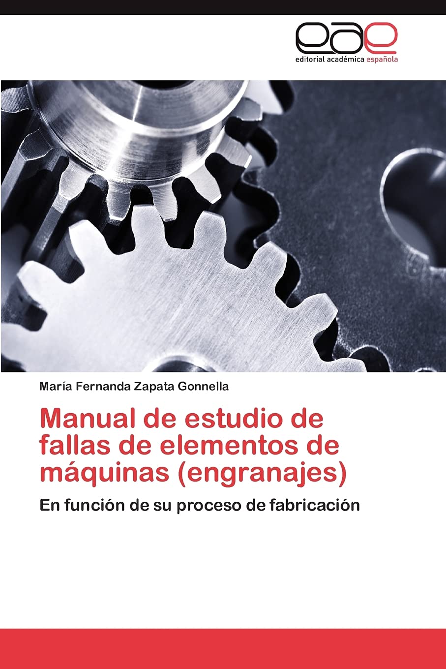 Manual de estudio de fallas de elementos de máquinas (engranajes): En función de su proceso de fabricación book