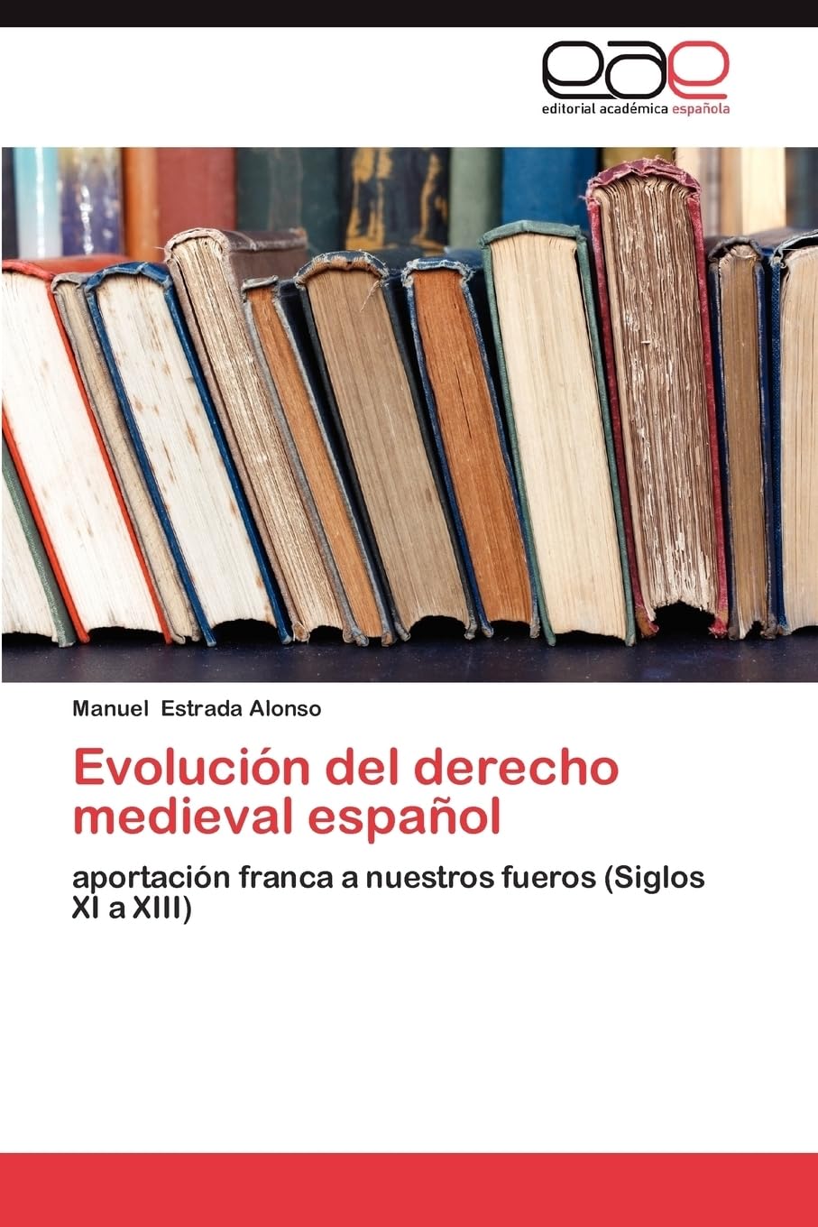 Evolución del derecho medieval español: aportación franca a nuestros fueros (Siglos XI a XIII) Mathematics