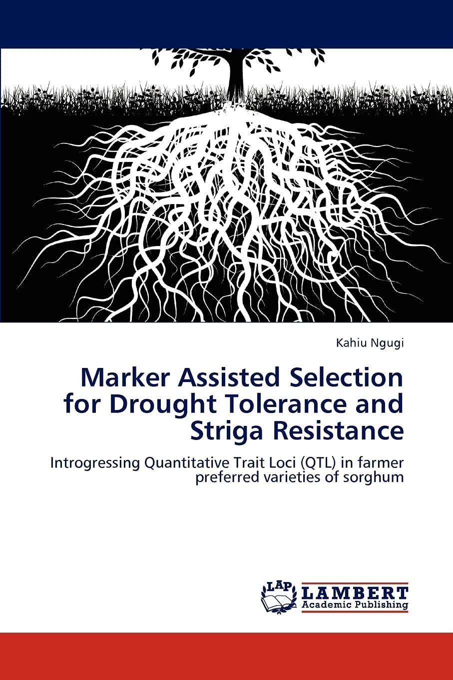 Marker Assisted Selection for Drought Tolerance and Striga Resistance: Introgressing Quantitative Trait Loci (QTL) in farmer preferred varieties of sorghum Natural Sciences
