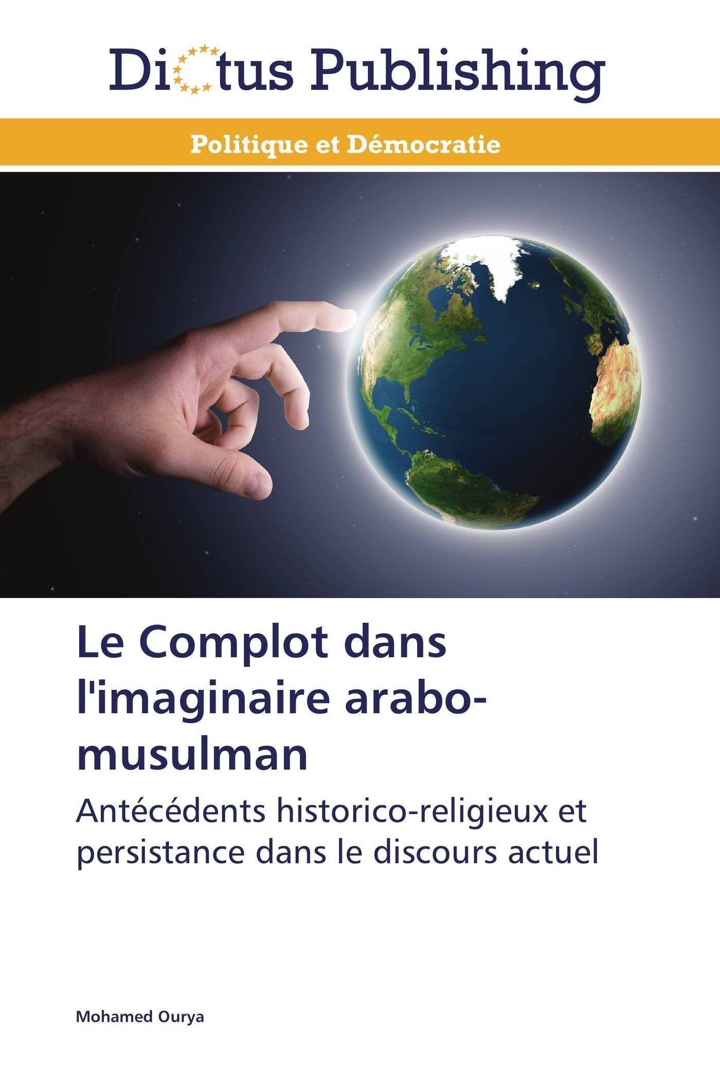 Le Complot dans l'imaginaire arabo-musulman: Antécédents historico-religieux et persistance dans le discours actuel book