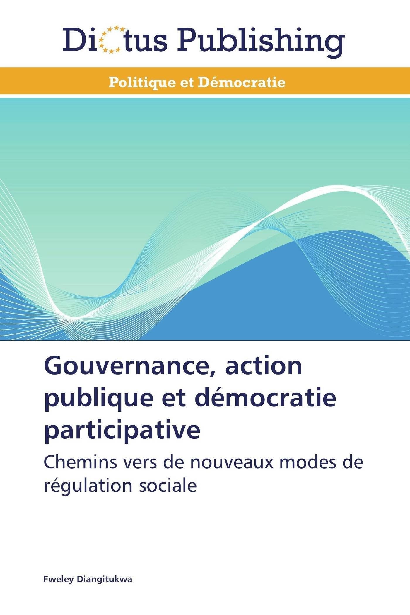 Gouvernance, action publique et démocratie participative: Chemins vers de nouveaux modes de régulation sociale book