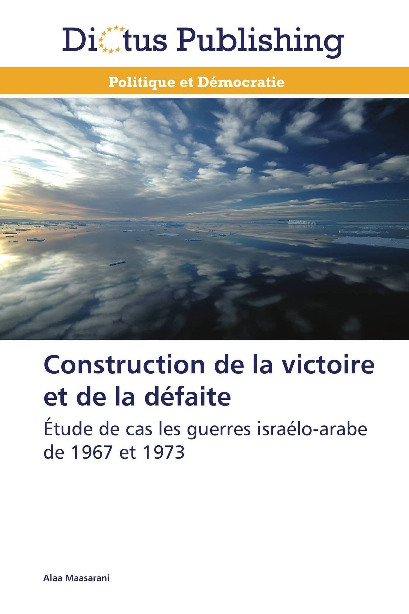 Construction de la victoire et de la défaite: Étude de cas les guerres israélo-arabe de 1967 et 1973 book