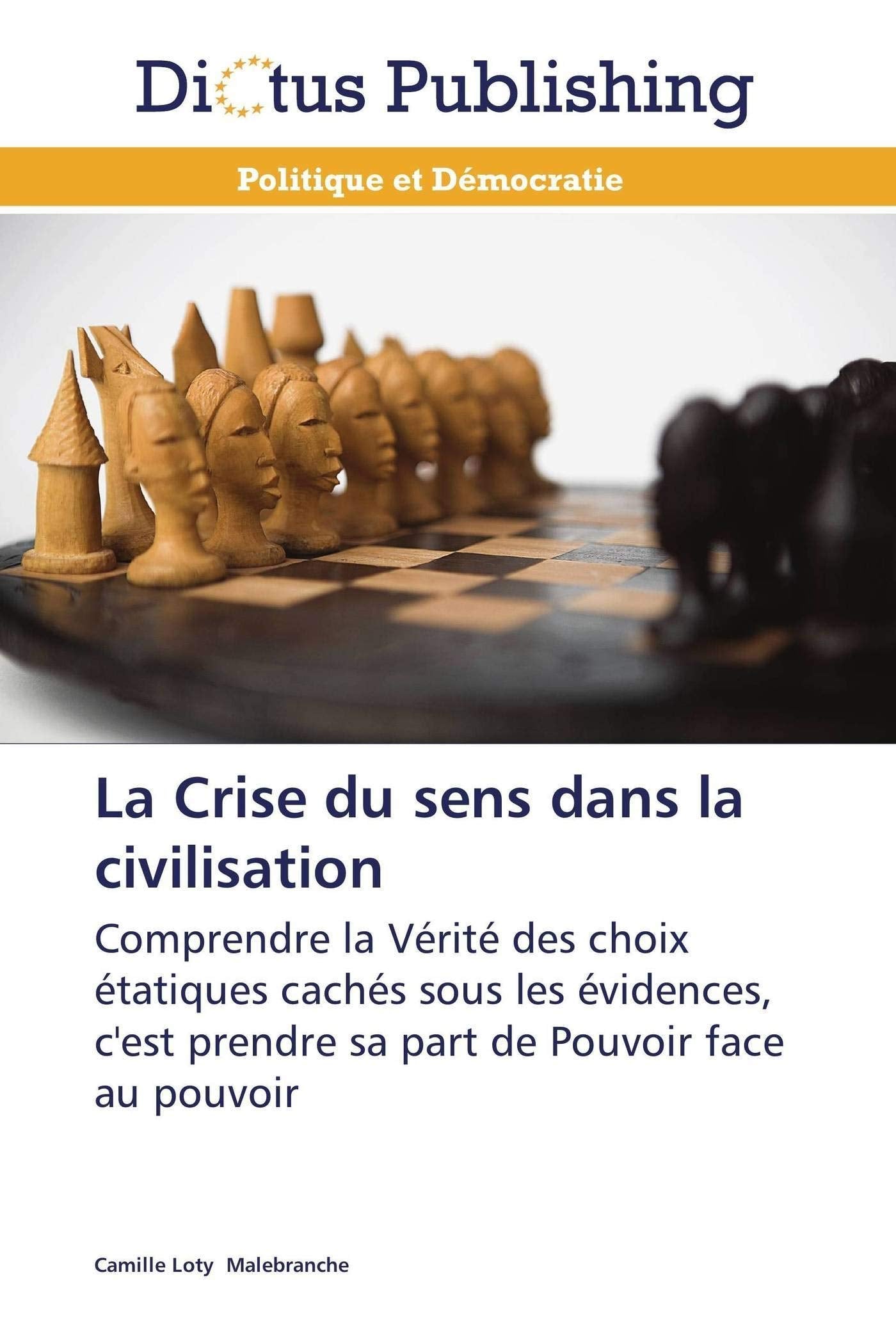 La Crise du sens dans la civilisation: Comprendre la Vérité des choix étatiques cachés sous les évidences, c'est prendre sa part de Pouvoir face au pouvoir book