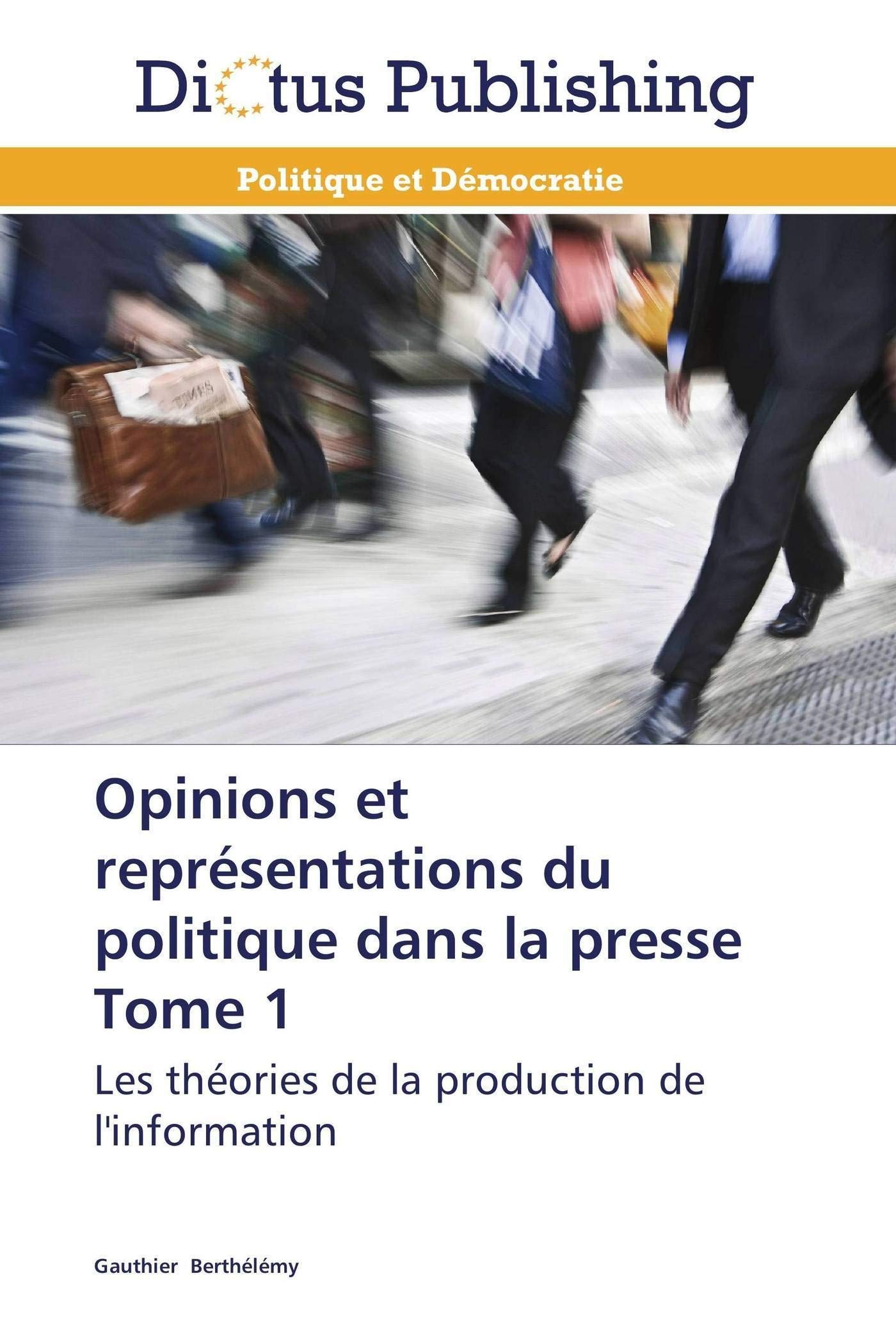 Opinions et représentations du politique dans la presse Tome 1: Les théories de la production de l'information book