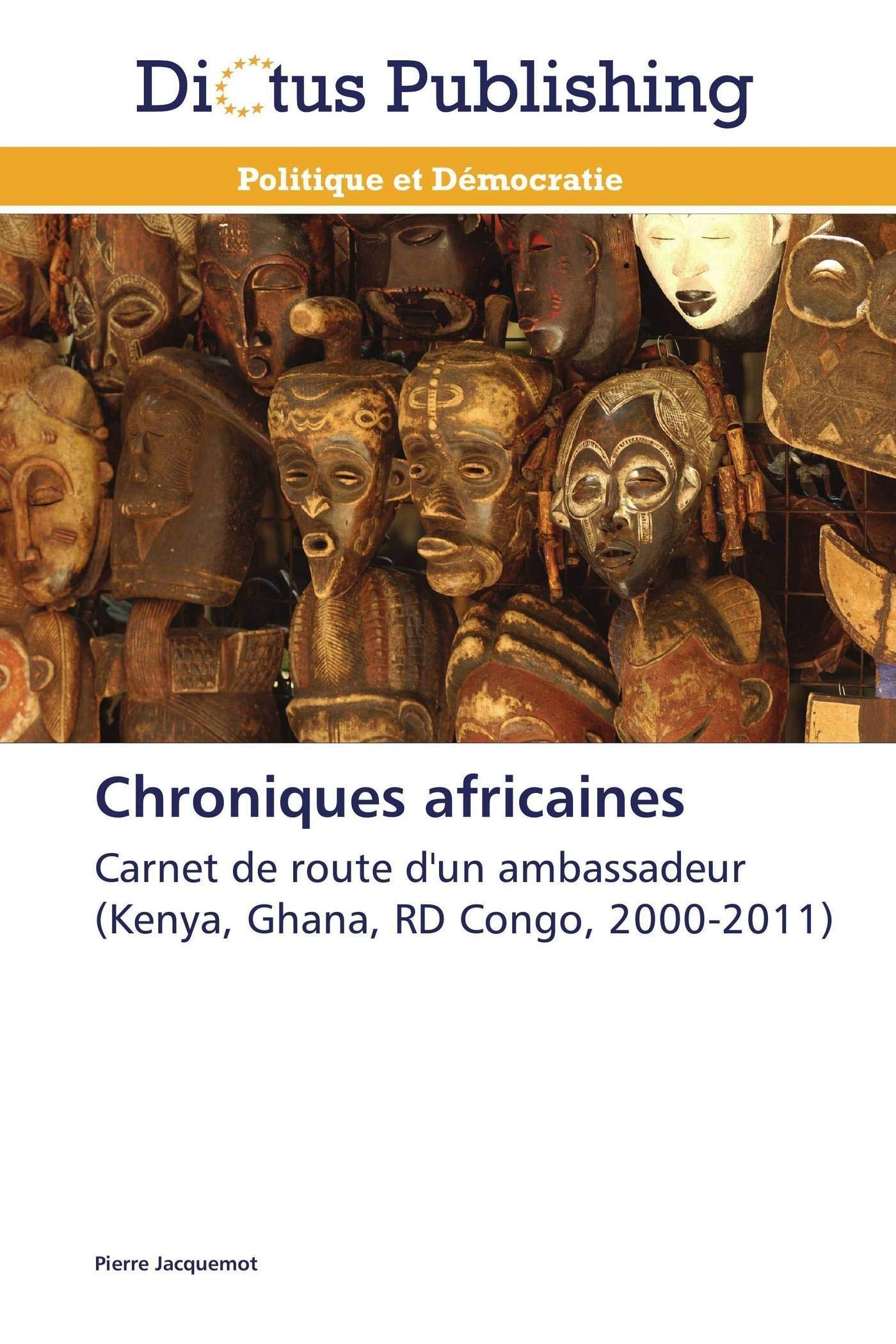 Chroniques africaines: Carnet de route d'un ambassadeur (Kenya, Ghana, RD Congo, 2000-2011) book