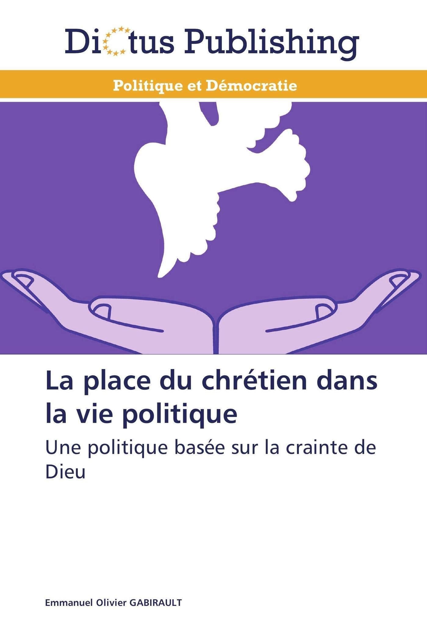 La place du chrétien dans la vie politique: Une politique basée sur la crainte de Dieu book