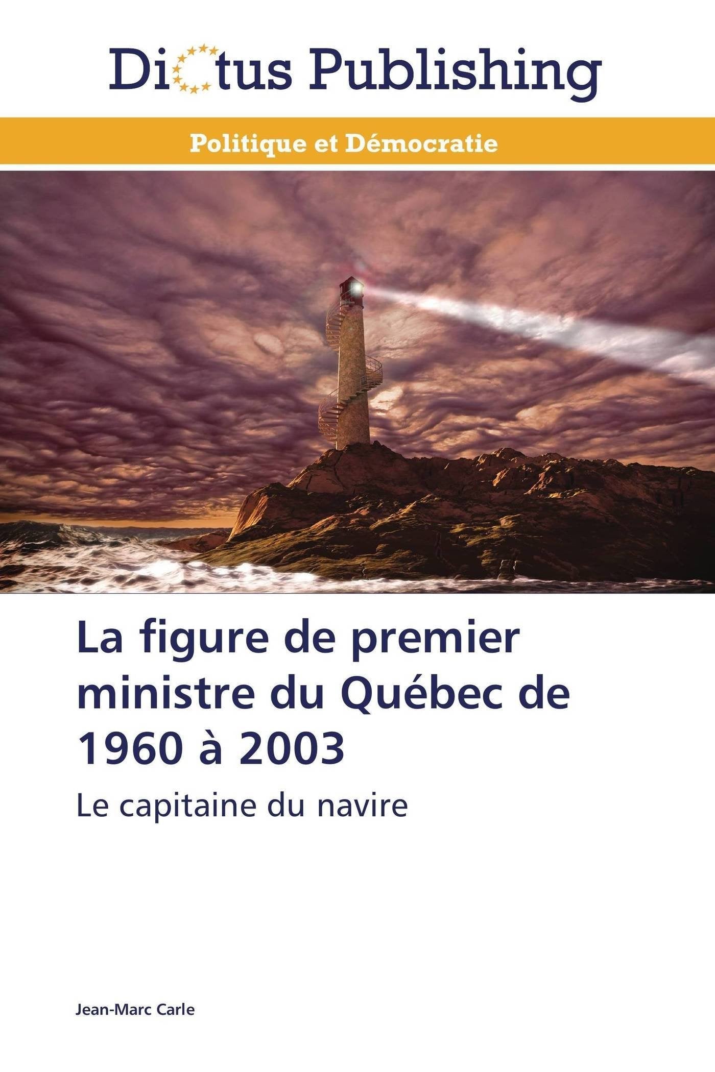 La figure de premier ministre du Québec de 1960 à 2003: Le capitaine du navire book
