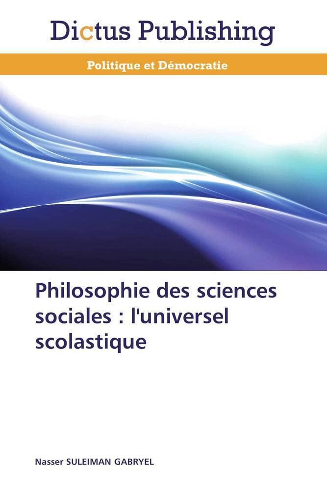 Philosophie des sciences sociales : l'universel scolastique book