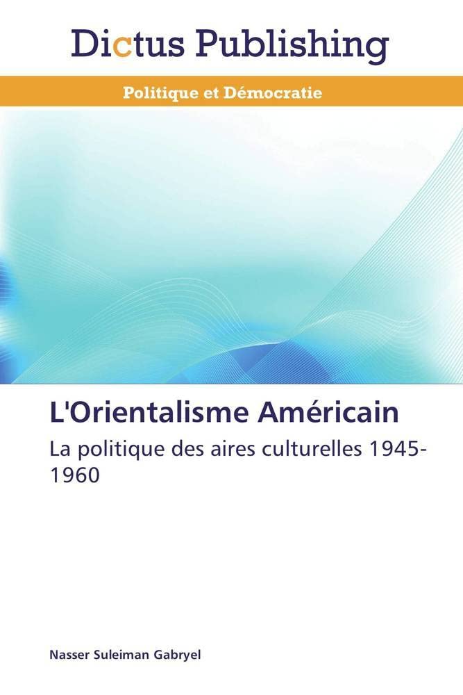 L'Orientalisme Américain: La politique des aires culturelles 1945-1960 book