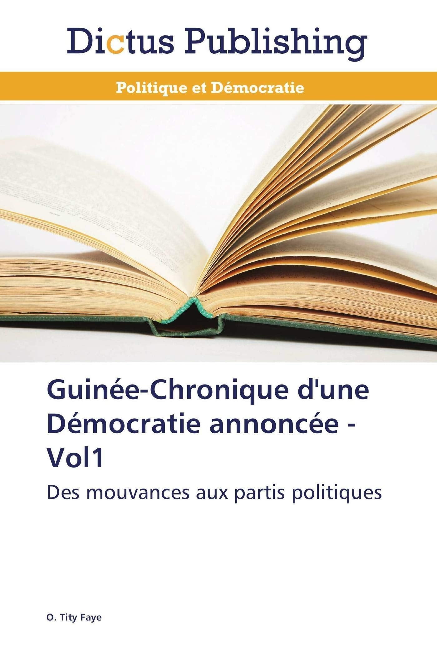 Guinée-Chronique d'une Démocratie annoncée - Vol1: Des mouvances aux partis politiques book